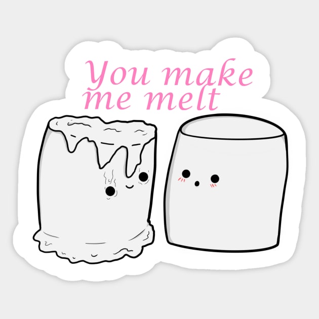 You make me melt Sticker by pkmnTrainerJosh